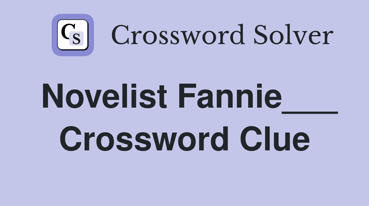 Novelist Fannie___ Crossword Clue
