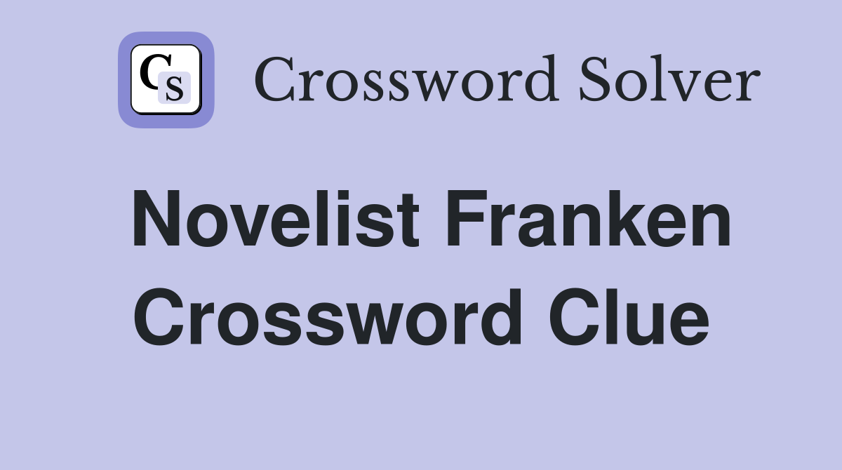 Novelist Franken Crossword Clue