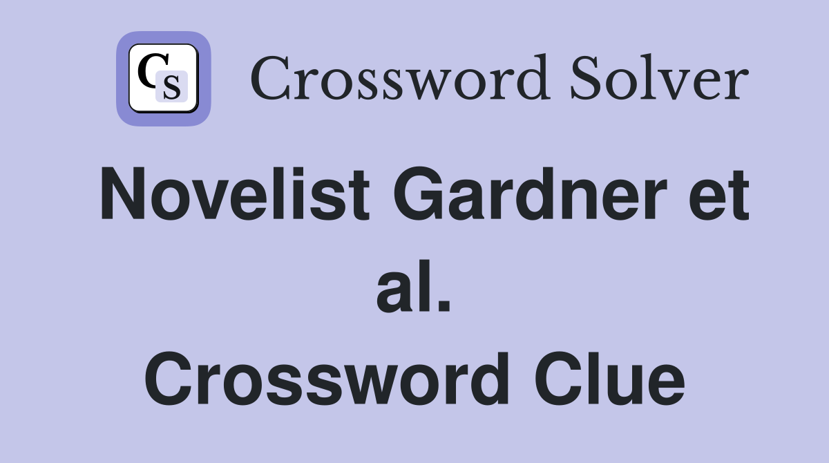 Novelist Gardner et al. Crossword Clue
