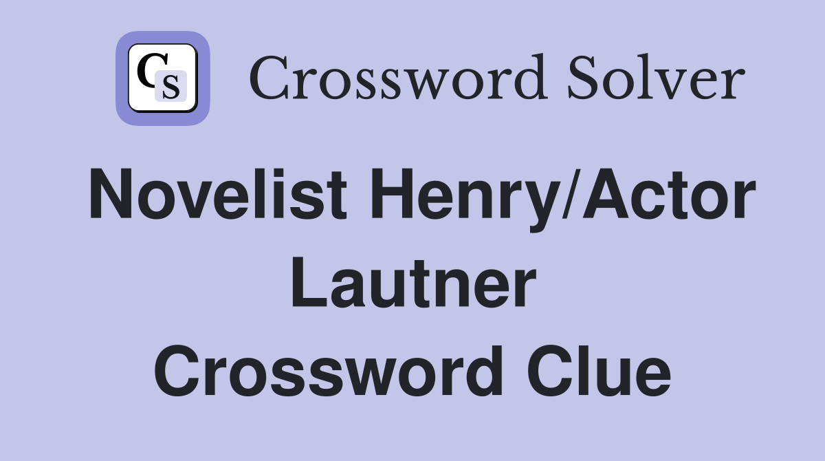 Novelist Henry/Actor Lautner Crossword Clue