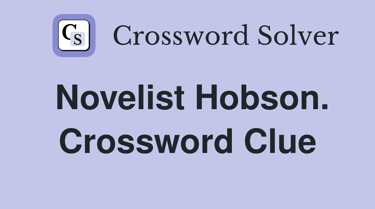 Novelist Hobson. Crossword Clue