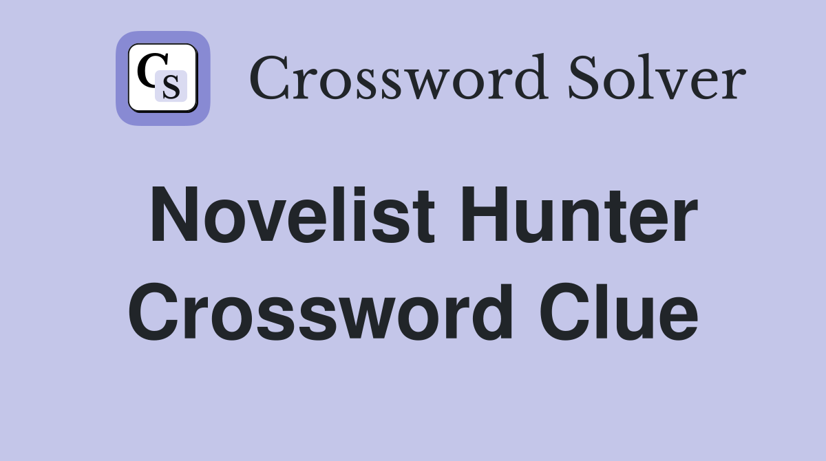 Novelist Hunter Crossword Clue
