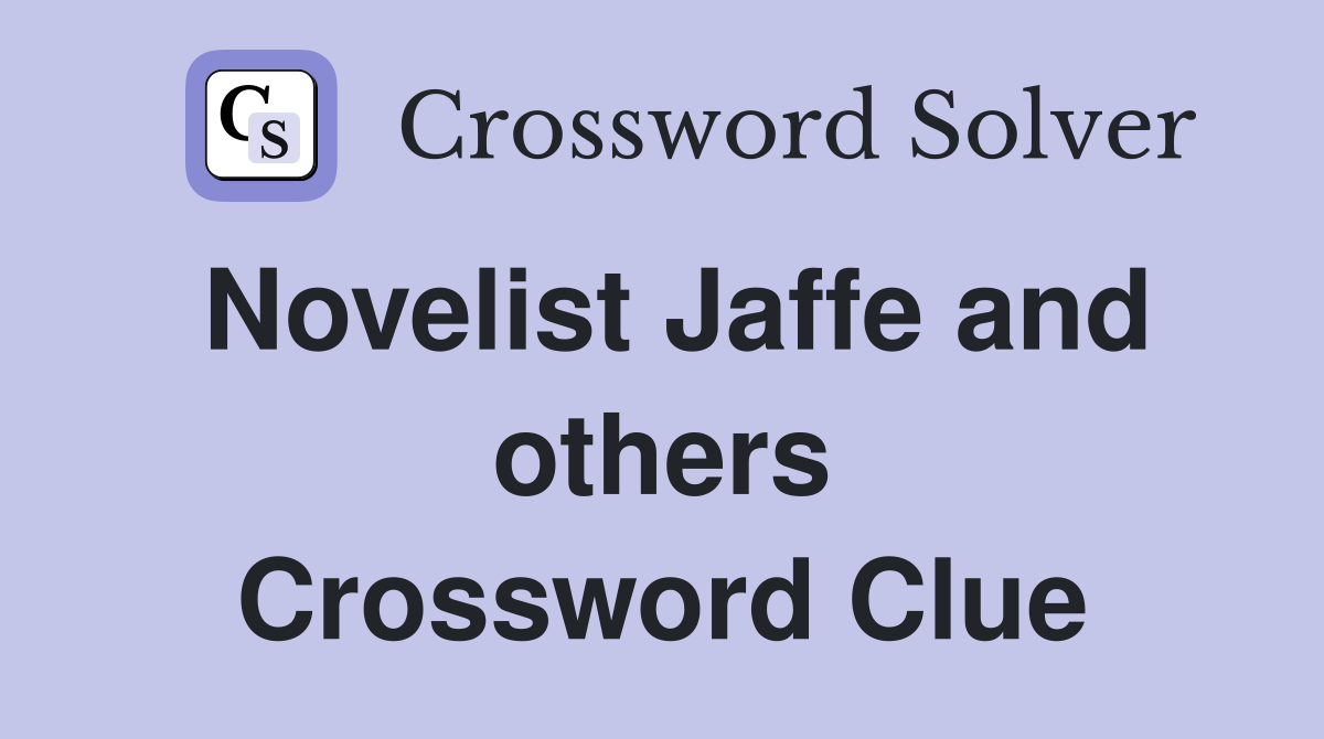 Novelist Jaffe and others Crossword Clue