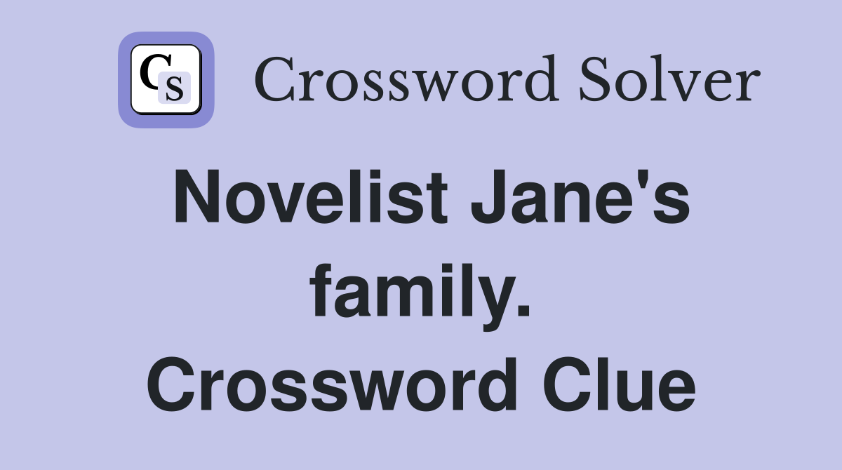 Novelist Jane's family. Crossword Clue