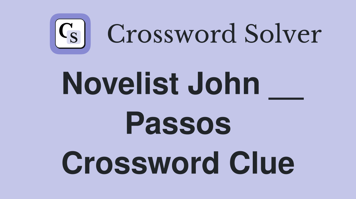Novelist John __ Passos Crossword Clue