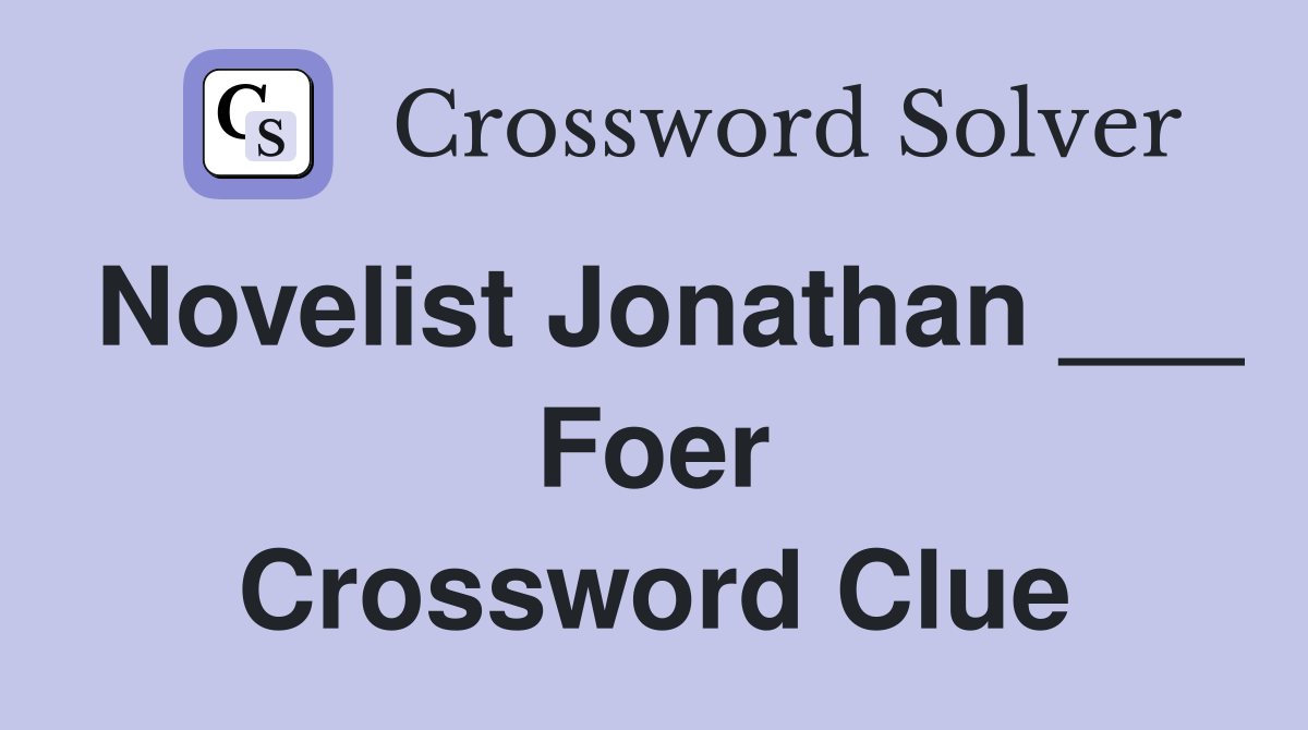 Novelist Jonathan ___ Foer Crossword Clue