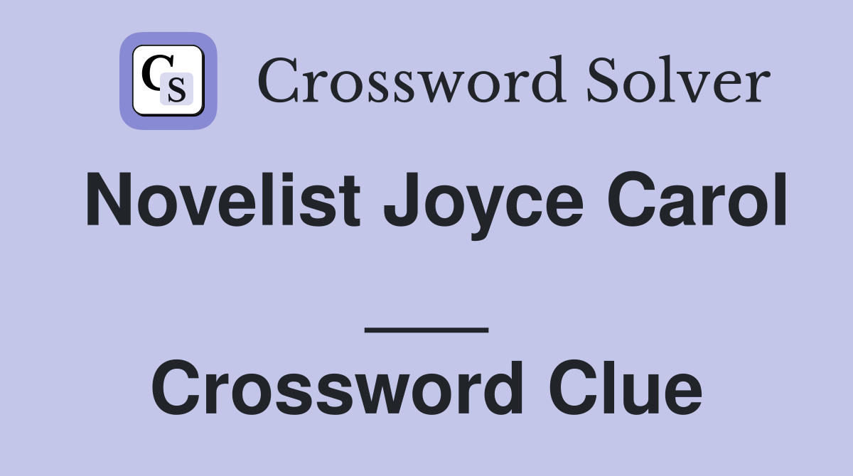 Novelist Joyce Carol ___ Crossword Clue