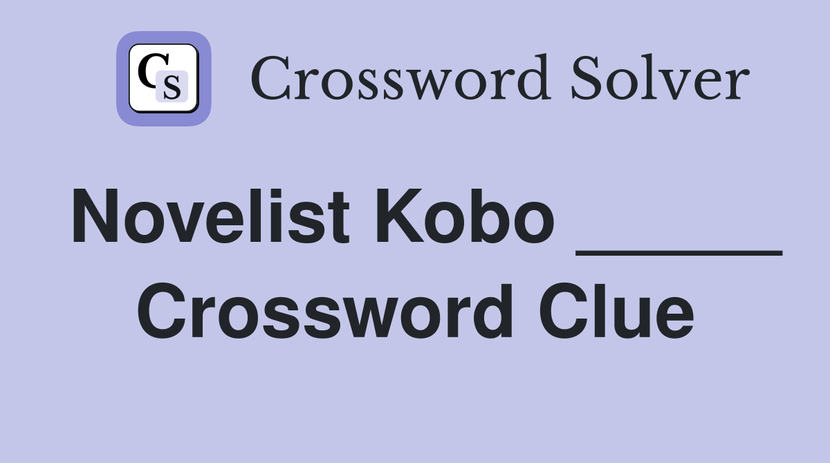 Novelist Kobo _____ Crossword Clue