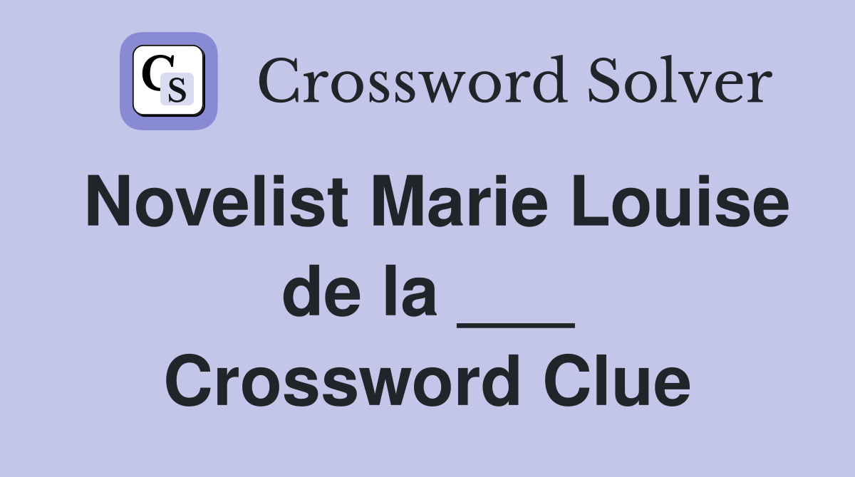 Novelist Marie Louise de la ___ Crossword Clue