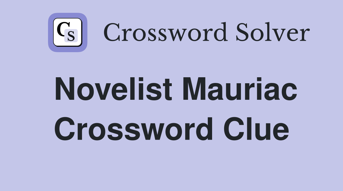 Novelist Mauriac Crossword Clue