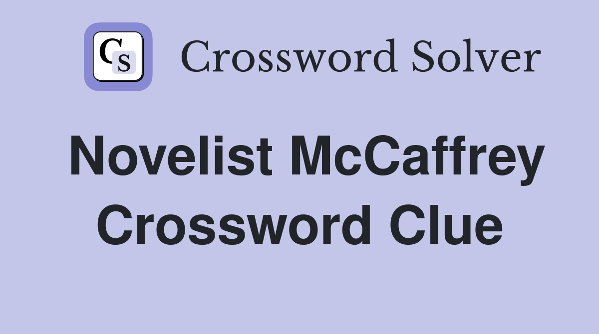 Novelist McCaffrey Crossword Clue