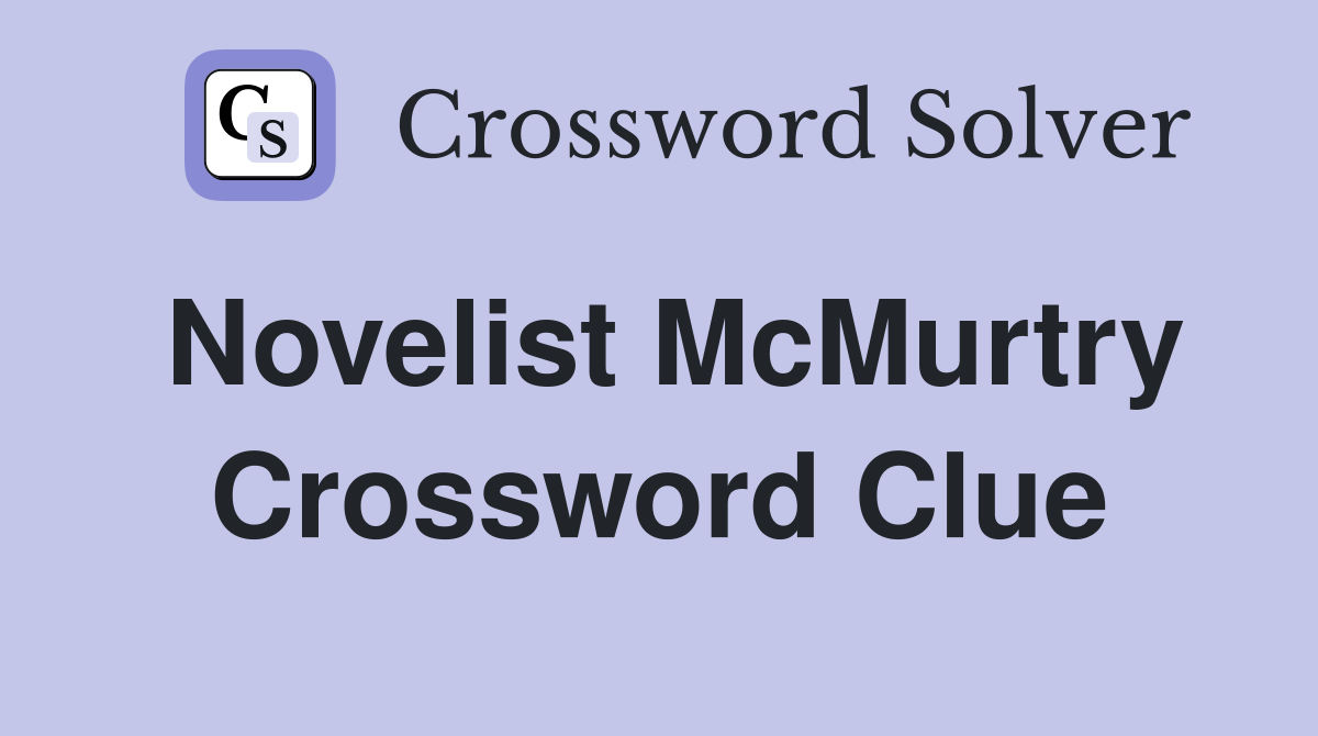 Novelist McMurtry Crossword Clue