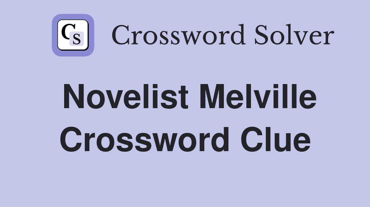 Novelist Melville Crossword Clue