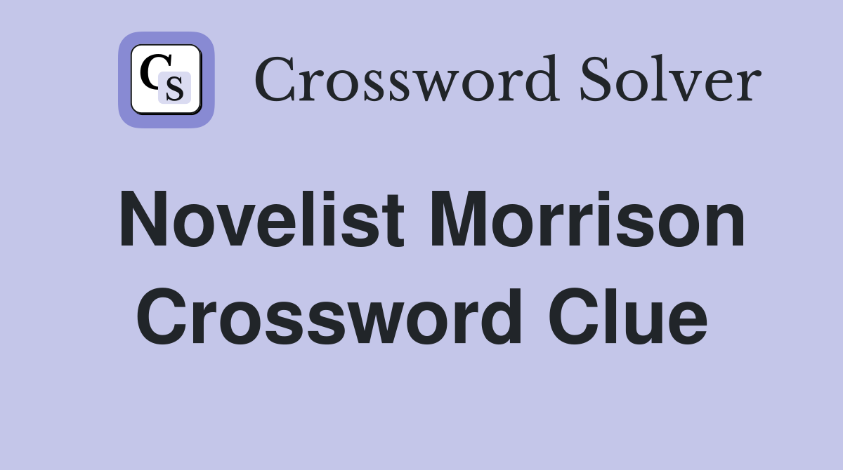 Novelist Morrison Crossword Clue Answers Crossword Solver