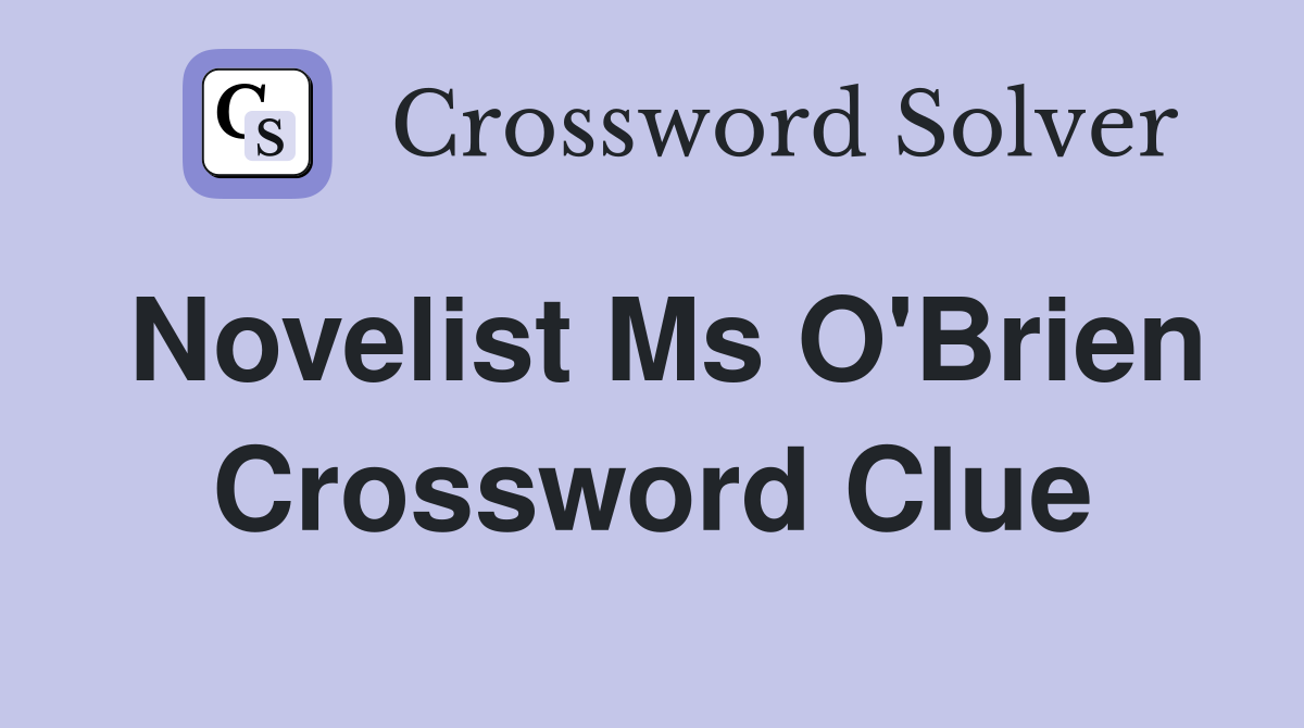 Novelist Ms O'Brien Crossword Clue