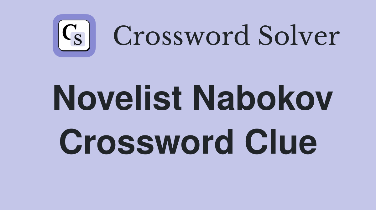 Novelist Nabokov Crossword Clue