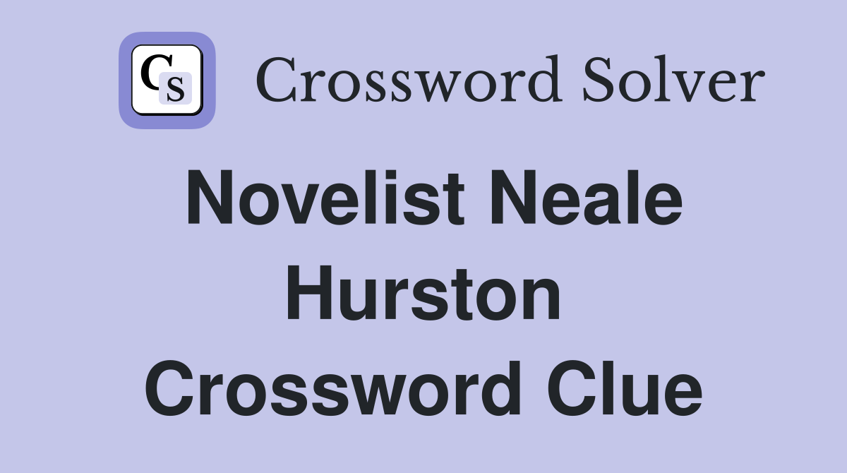 Novelist Neale Hurston Crossword Clue