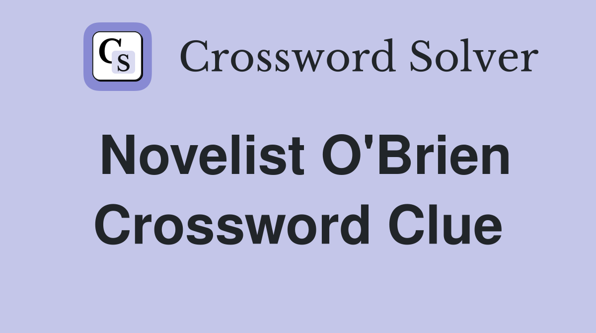 Novelist O'Brien Crossword Clue