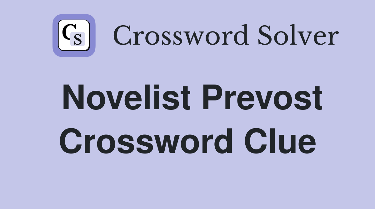Novelist Prevost Crossword Clue
