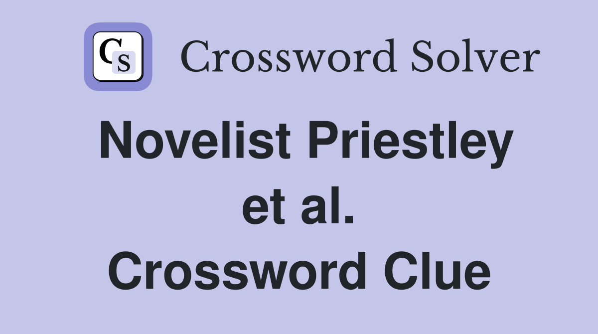 Novelist Priestley et al. Crossword Clue