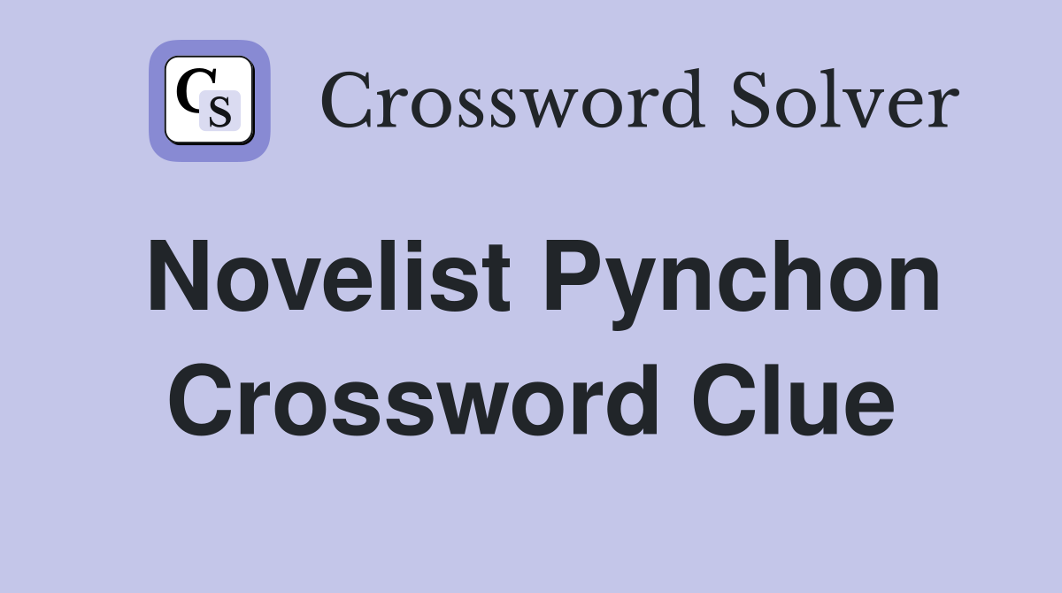 Novelist Pynchon Crossword Clue