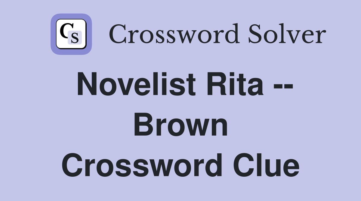 Novelist Rita -- Brown Crossword Clue