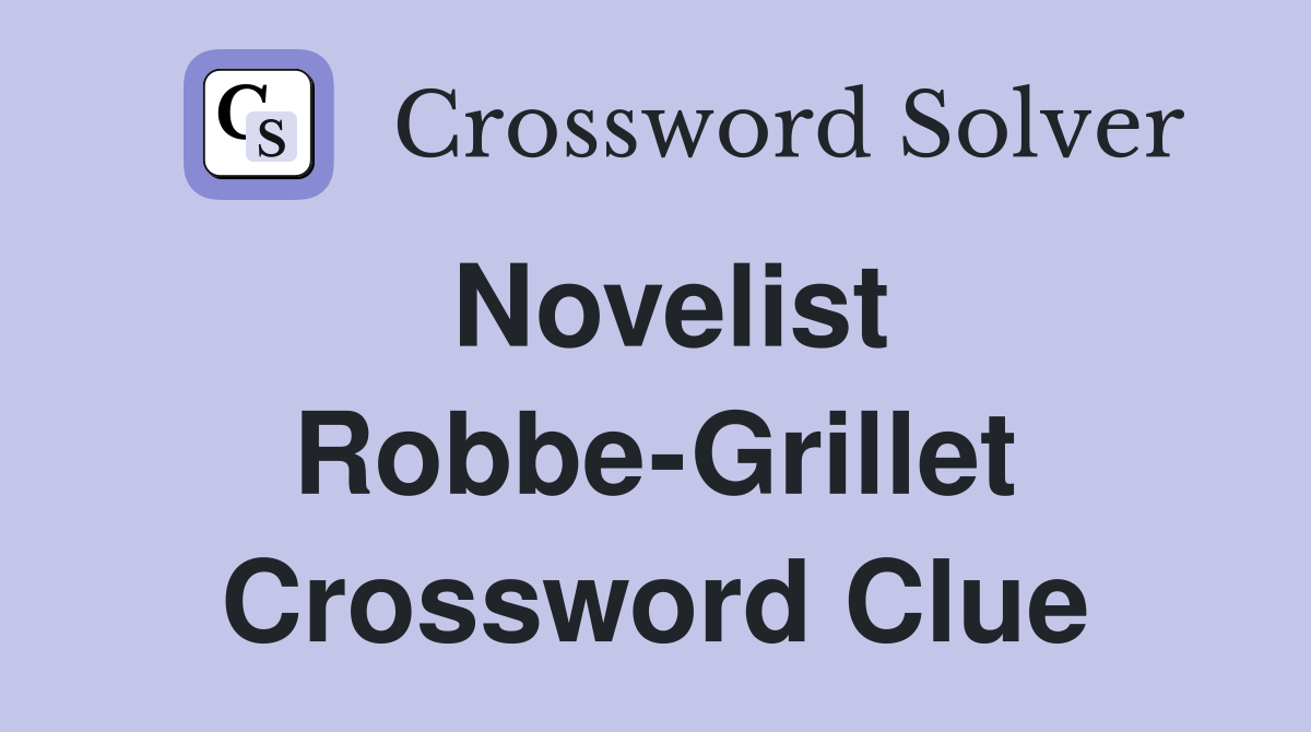 Novelist Robbe-Grillet Crossword Clue
