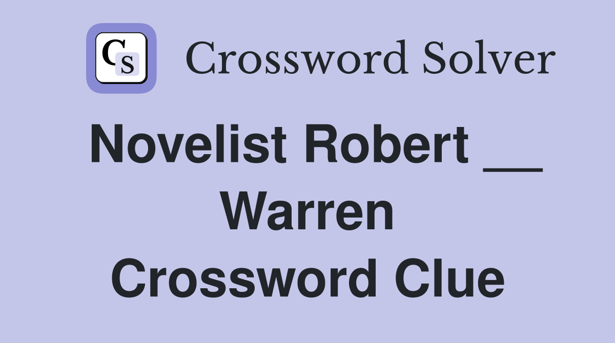 Novelist Robert __ Warren Crossword Clue