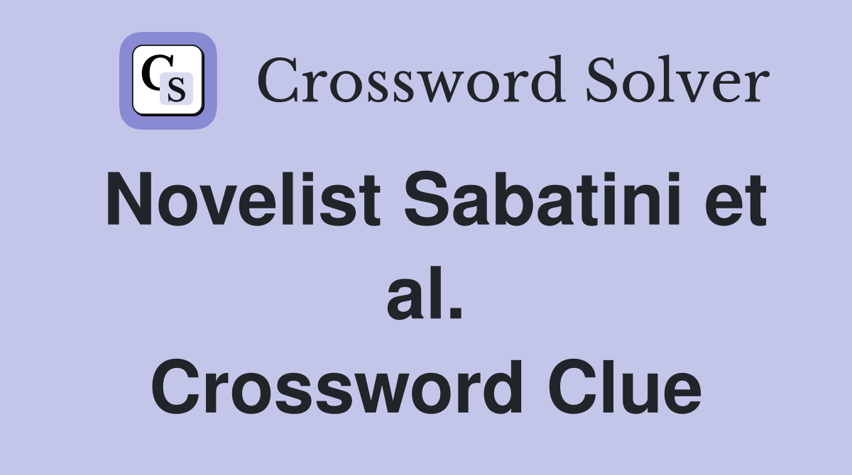 Novelist Sabatini et al. Crossword Clue