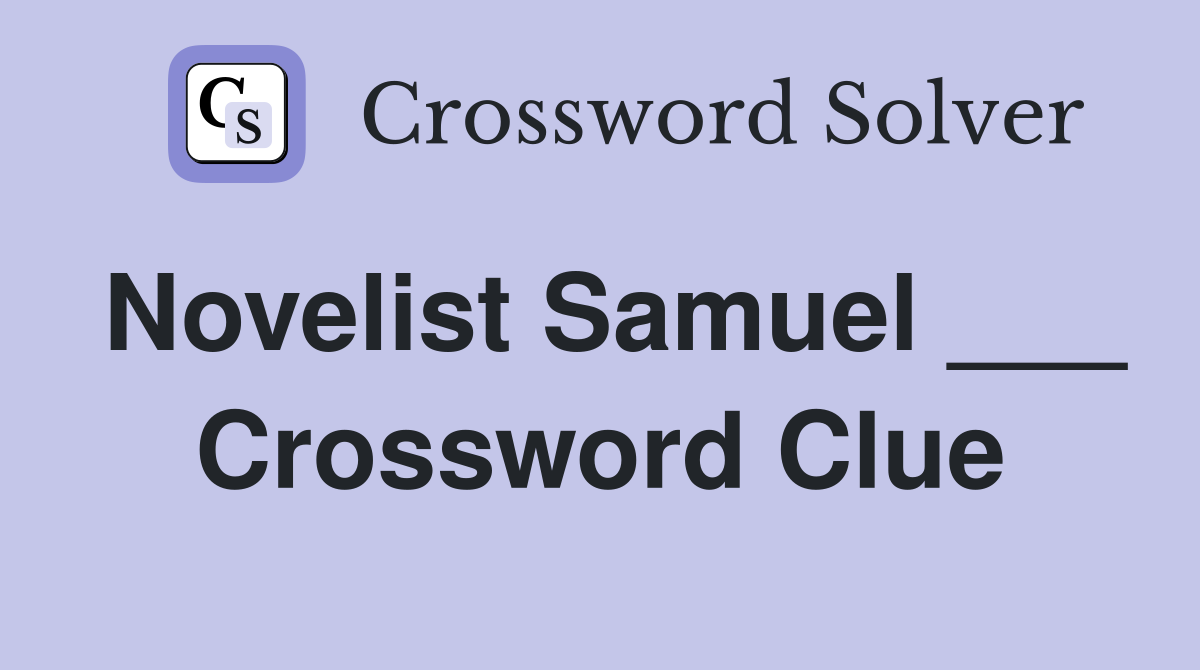 Novelist Samuel ___ Crossword Clue