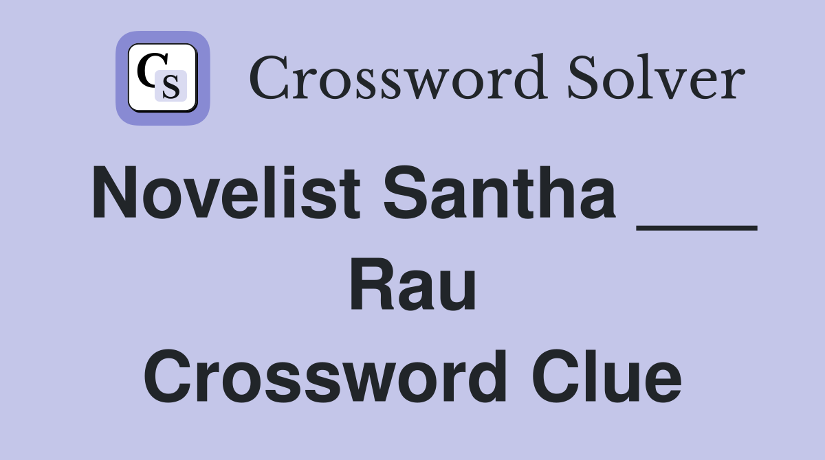 Novelist Santha ___ Rau Crossword Clue