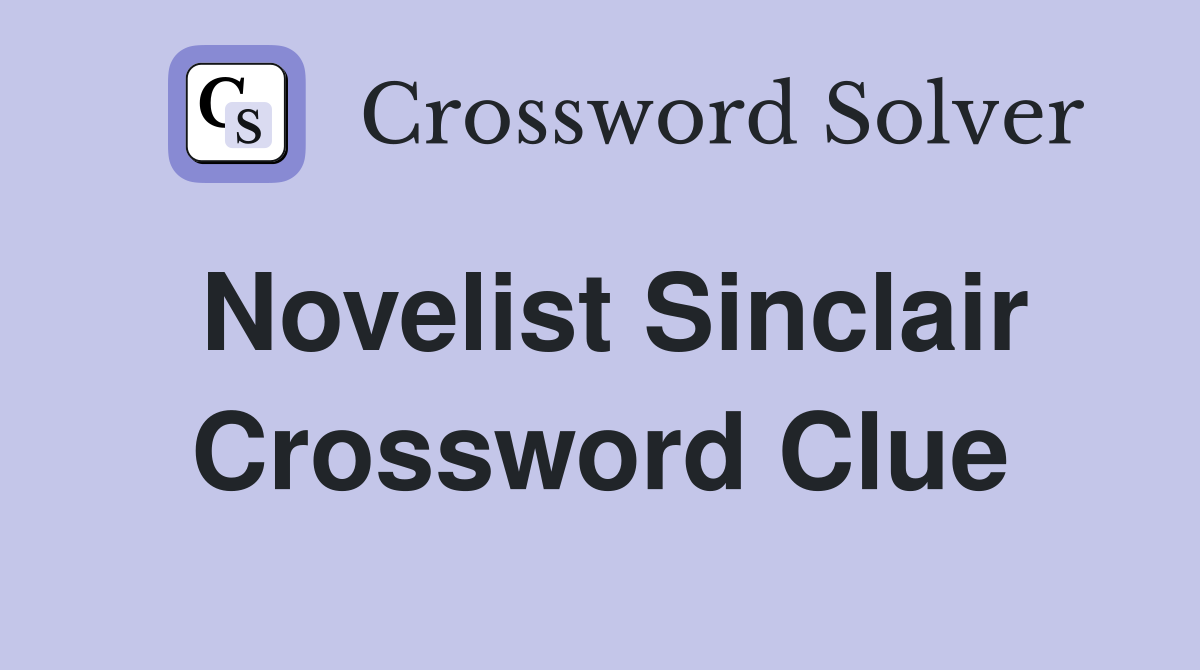 Novelist Sinclair Crossword Clue