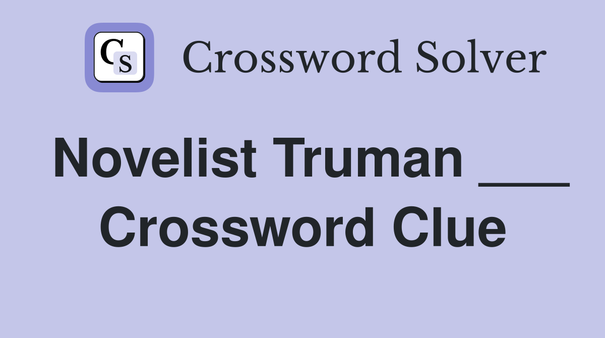 Novelist Truman ___ Crossword Clue
