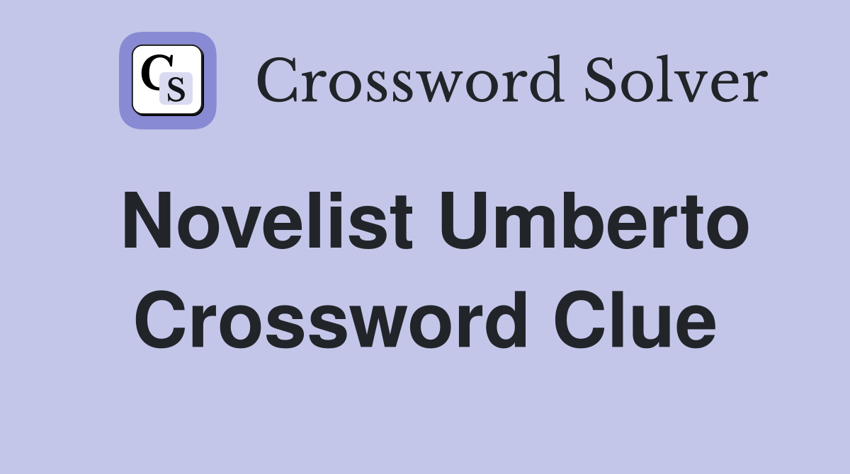 Novelist Umberto Crossword Clue