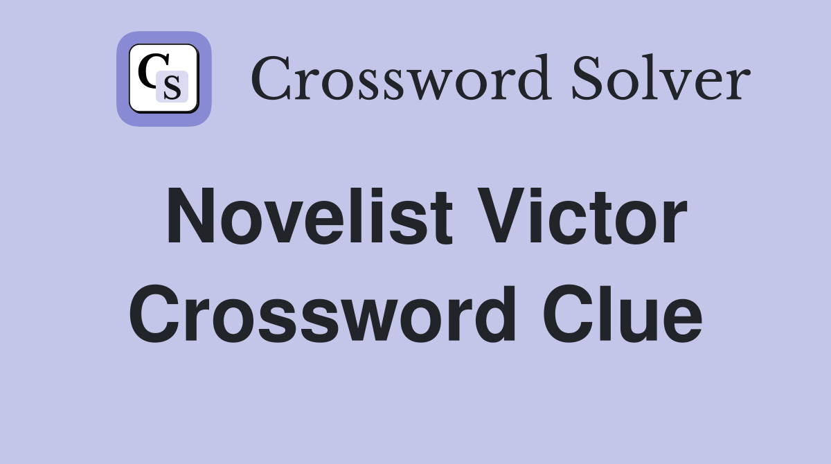 Novelist Victor Crossword Clue