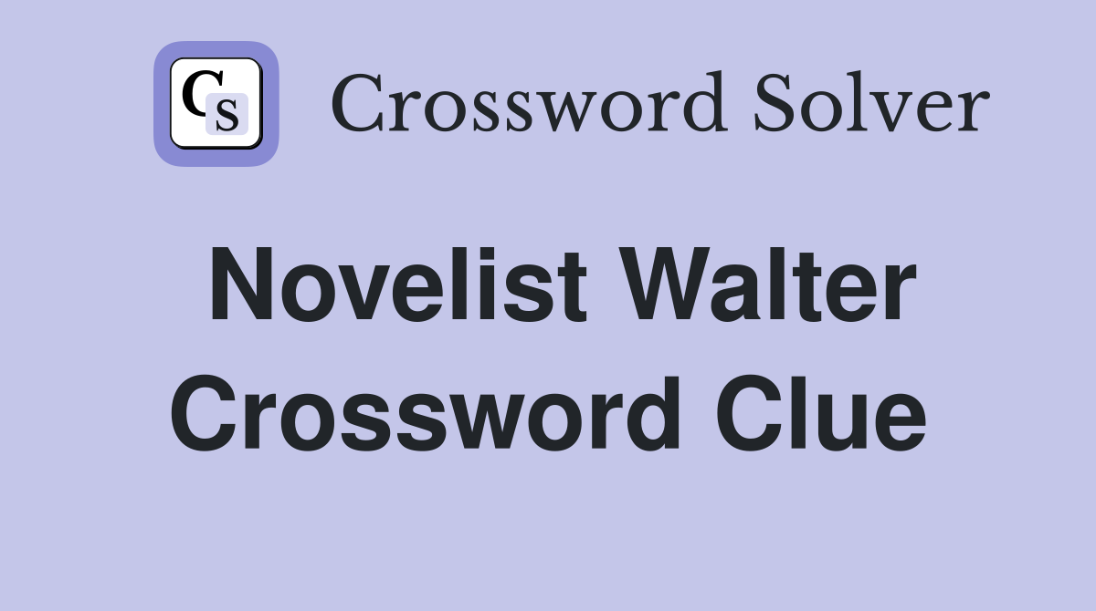 Novelist Walter Crossword Clue