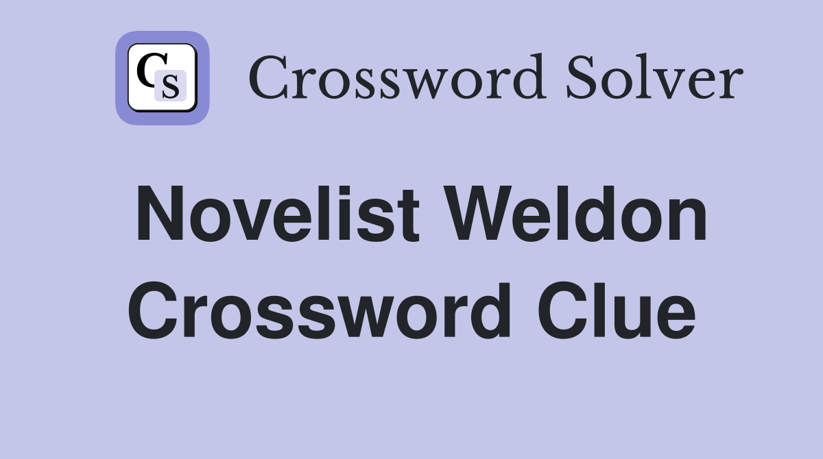 Novelist Weldon Crossword Clue