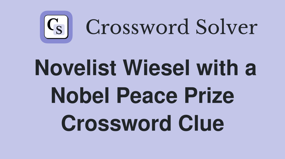 Novelist Wiesel with a Nobel Peace Prize Crossword Clue