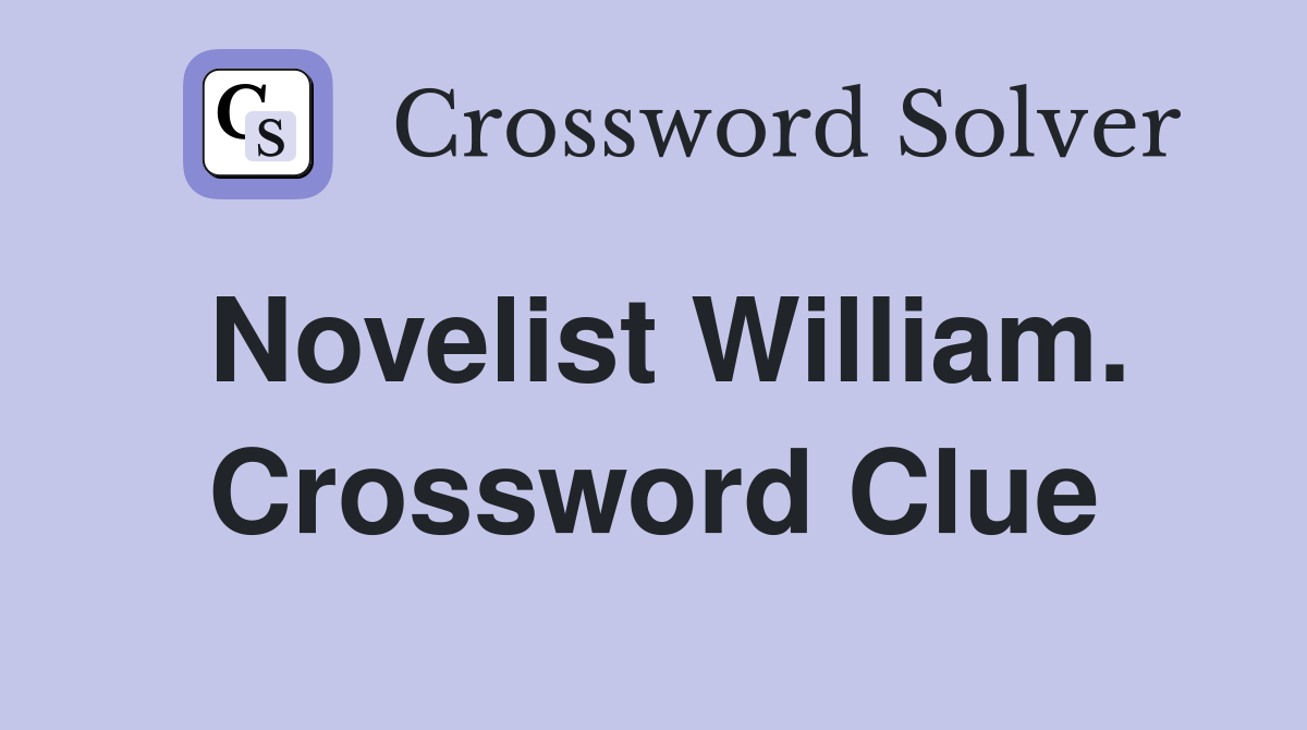 Novelist William. Crossword Clue