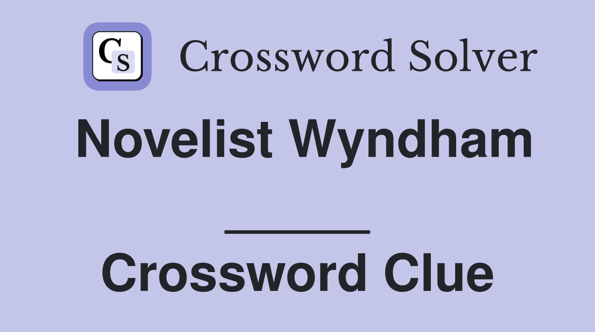 Novelist Wyndham _____ Crossword Clue