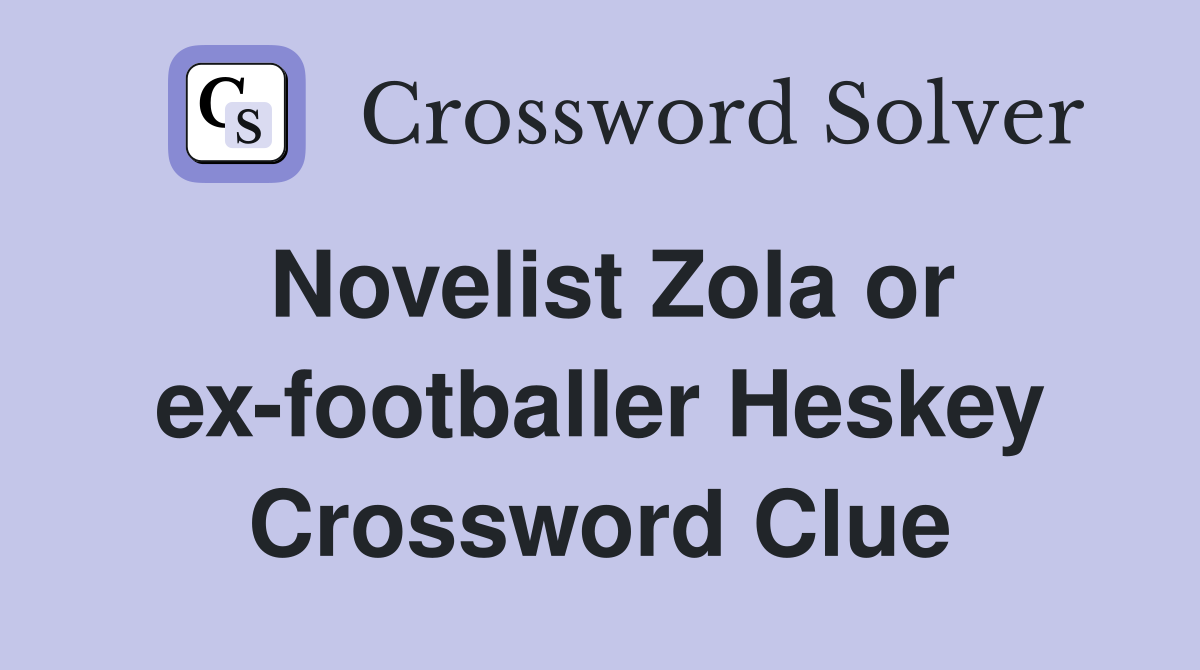 Novelist Zola or ex-footballer Heskey Crossword Clue