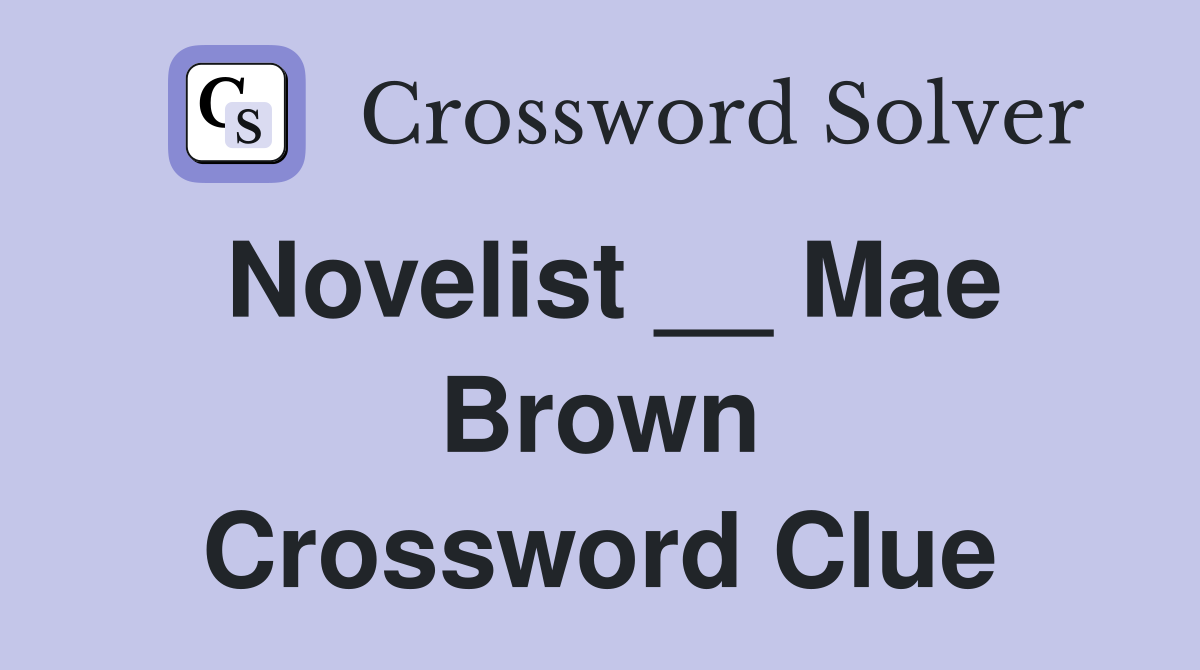 Novelist __ Mae Brown Crossword Clue