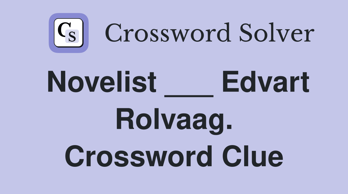 Novelist ___ Edvart Rolvaag. Crossword Clue