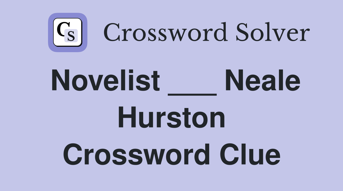 Novelist ___ Neale Hurston Crossword Clue