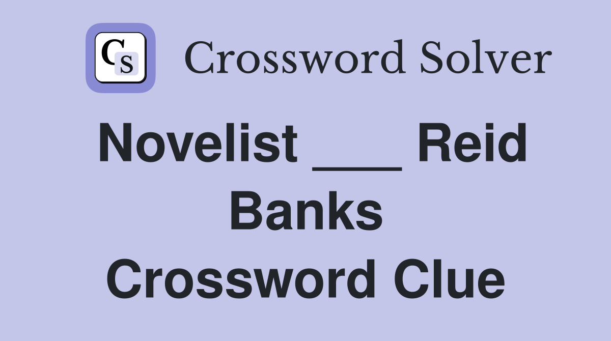 Novelist ___ Reid Banks Crossword Clue