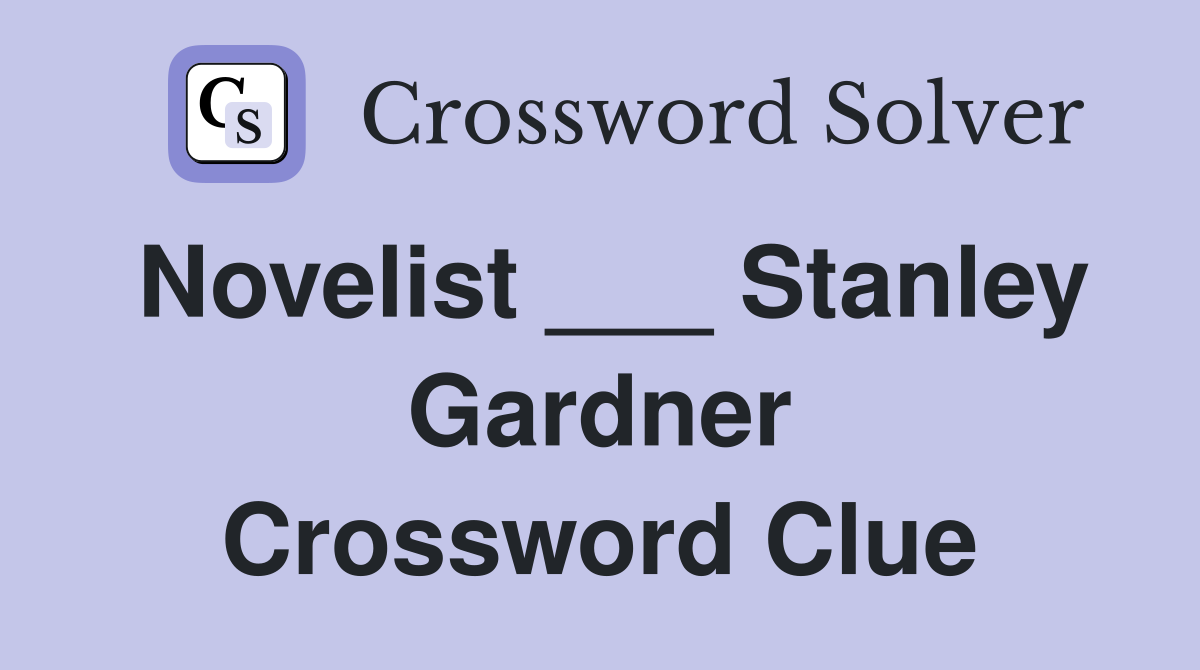 Novelist ___ Stanley Gardner Crossword Clue