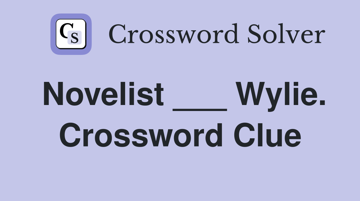 Novelist ___ Wylie. Crossword Clue
