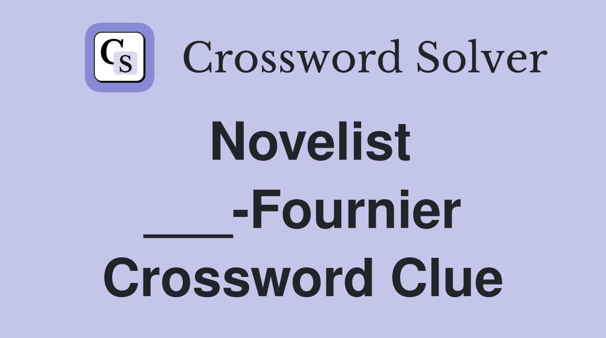 Novelist ___-Fournier Crossword Clue