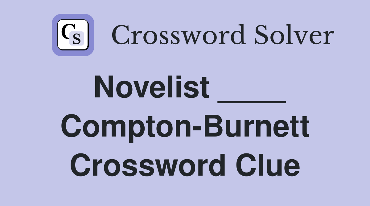 Novelist ____ Compton-Burnett Crossword Clue