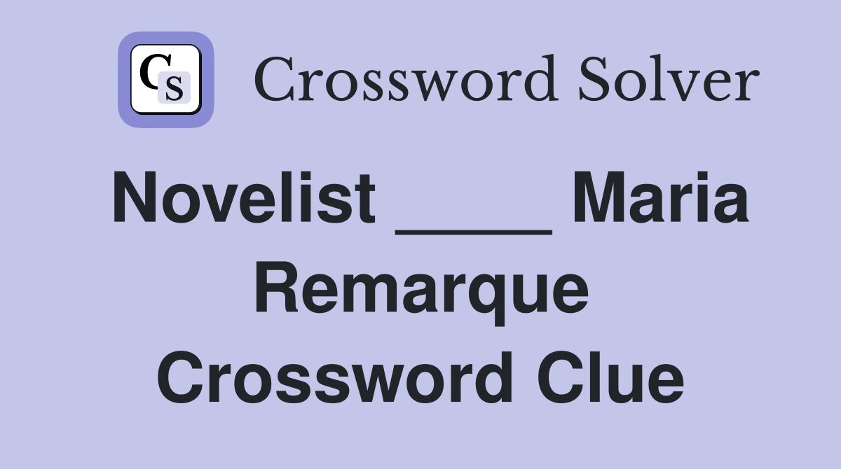 Novelist ____ Maria Remarque Crossword Clue